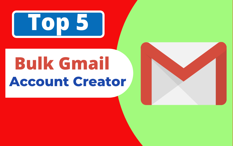 Top 5 Best Bulk Gmail Account Creator Software - Gmail Bot